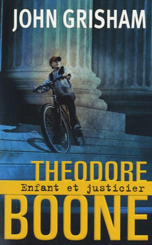 Theodore Boone Tome I : Enfant et justicier - John Grisham - Livre