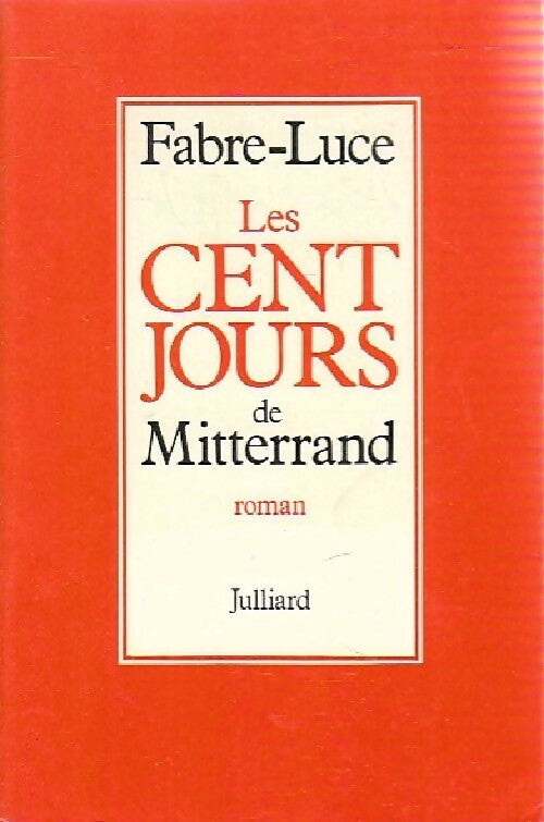 Les cent jours de Mitterrand - Alfred Fabre-Luce - Livre