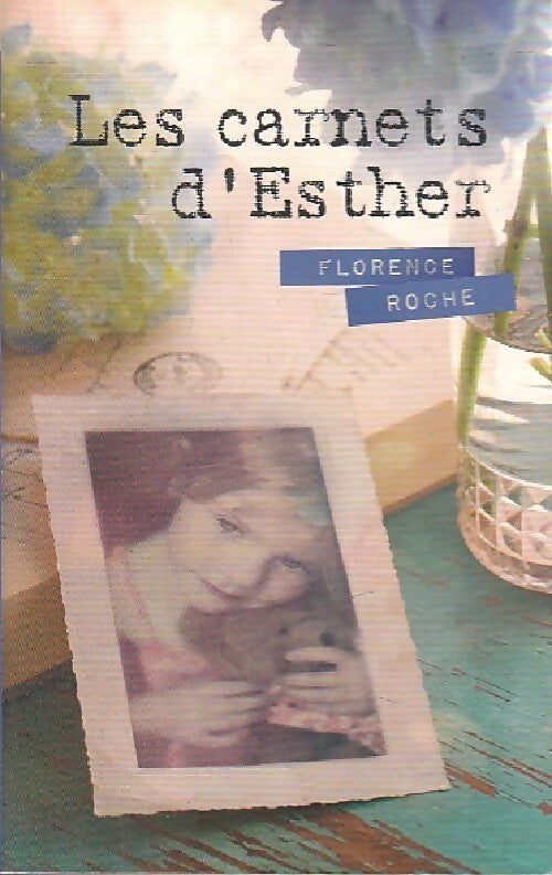 Les carnets d'Esther - Florence Roche - Livre