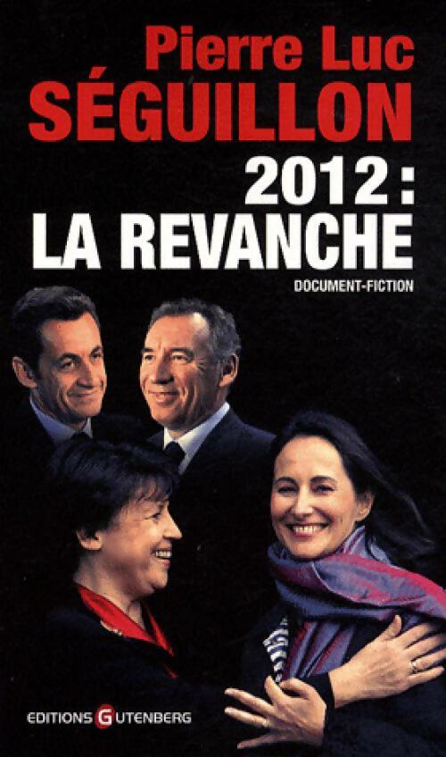 2012 : La revanche - Pierre Luc Seguillon - Livre