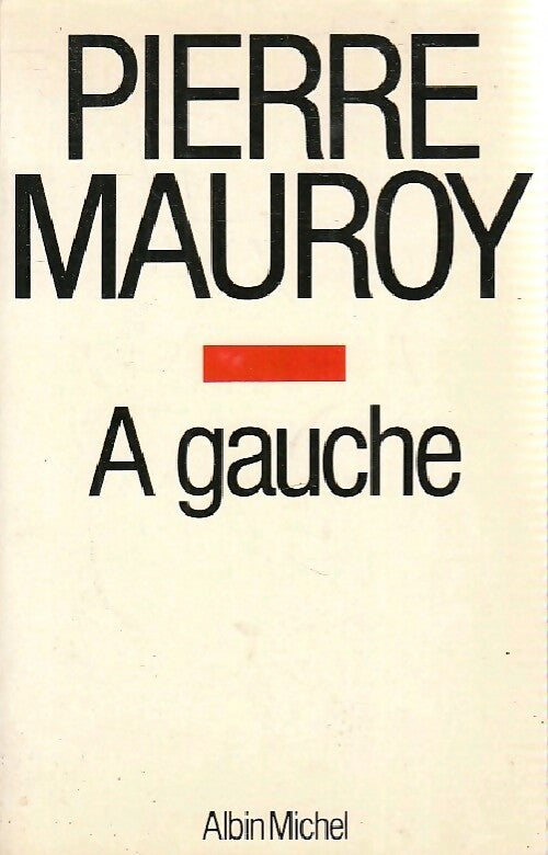 A gauche - Pierre Mauroy - Livre