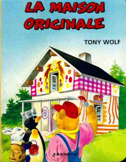 La maison originale - Tony Wolf - Livre