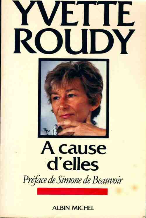 A cause d'elles - Yvette Roudy - Livre