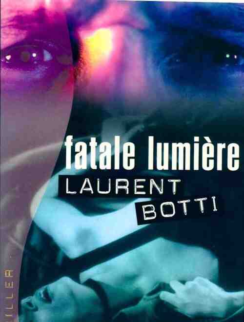 Fatale lumière - Laurent Botti - Livre