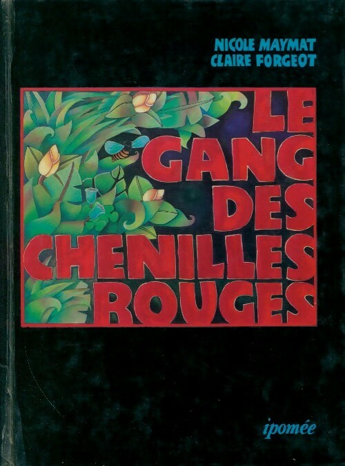 Le gang des chenilles rouges - Nicole Maymat, Isabelle Merlet - Livre