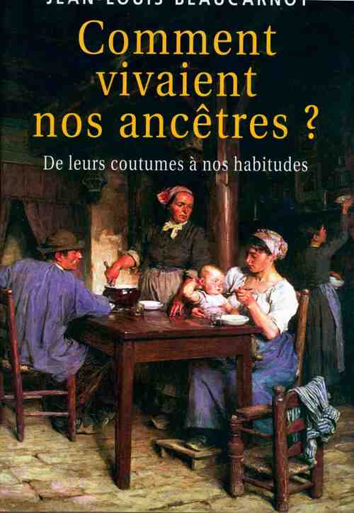 Comment vivaient nos ancêtres ? - Jean-Louis Beaucarnot - Livre
