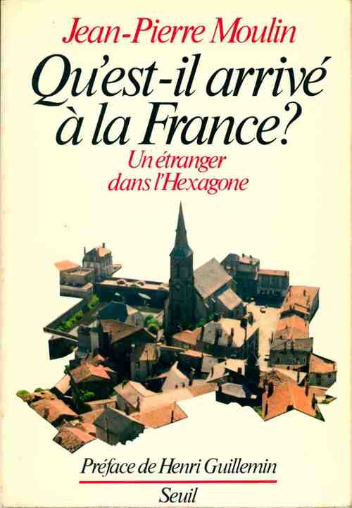 Qu'est-il arrivé à la France ?  - Jean-Pierre Moulin - Livre