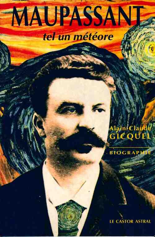 Maupassant. Tel un météore - Alain-Claude Gicquel - Livre