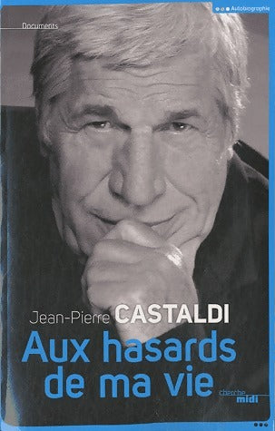 Aux hasards de ma vie - Jean-Pierre Castaldi - Livre