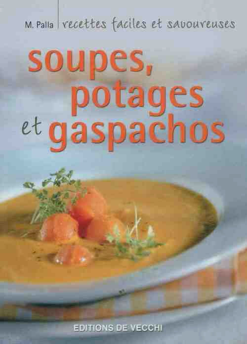 Soupes, potages et gaspachos - M. Monica Palla - Livre