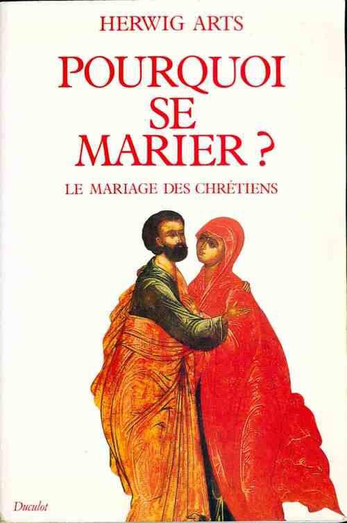 Pourquoi se marier ? - Herwig Arts - Livre