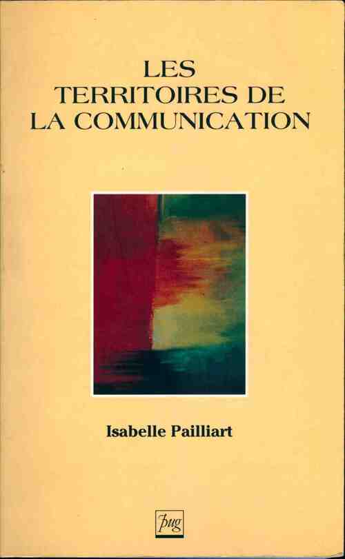 Les territoires de la communication - Isabelle Pailliart - Livre