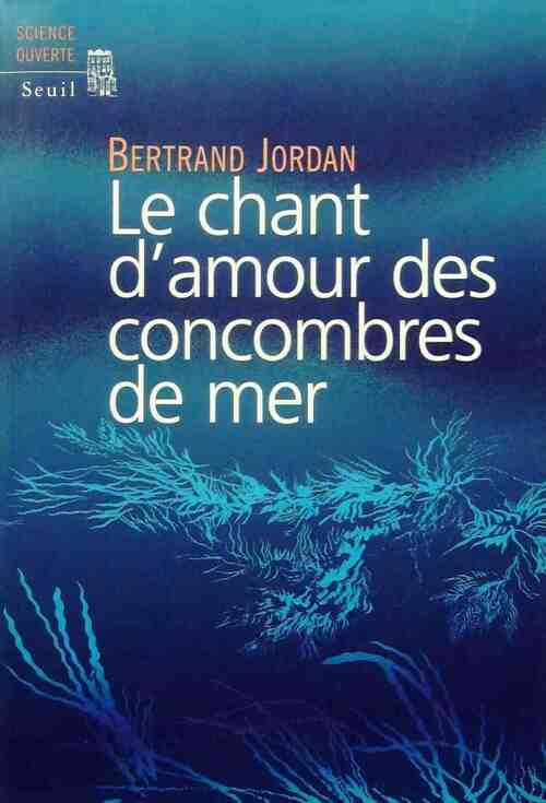 Le chant d'amour des concombres de mer - Bertrand Jordan - Livre