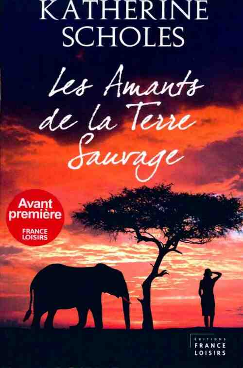 Les amants de la terre sauvage - Katherine Scholes - Livre
