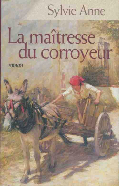 La maîtresse du corroyeur - Sylvie Anne - Livre