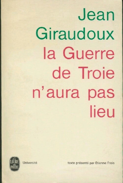 La guerre de Troie n'aura pas lieu - Jean Giraudoux - Livre