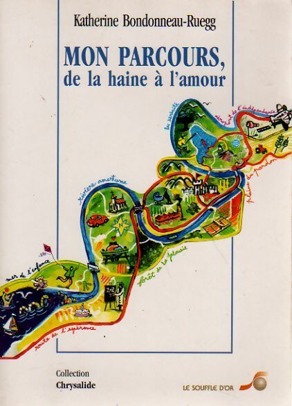 Mon parcours, de la haine à l'amour - Katherine Bondonneau-Ruegg - Livre