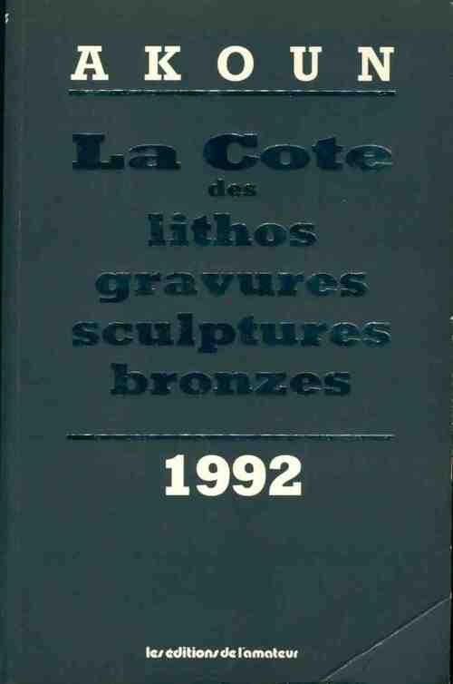 La cote des lithos, gravures, sculptures, bronzes 1992 - Jacky-Armand Akoun - Livre