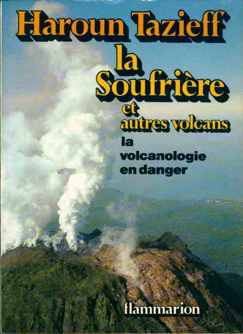 La soufrière et autres volcans - Haroun Tazieff - Livre