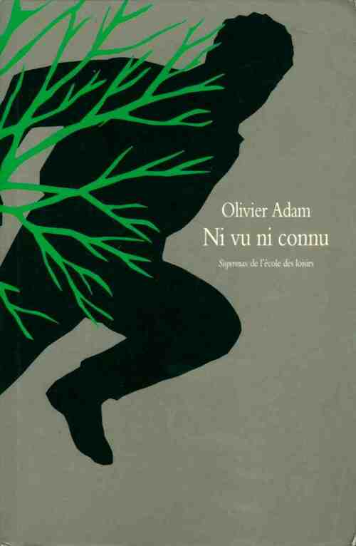 Ni vu ni connu - Olivier Adam - Livre