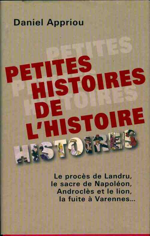 Petites histoires de l'histoire - Daniel Appriou - Livre