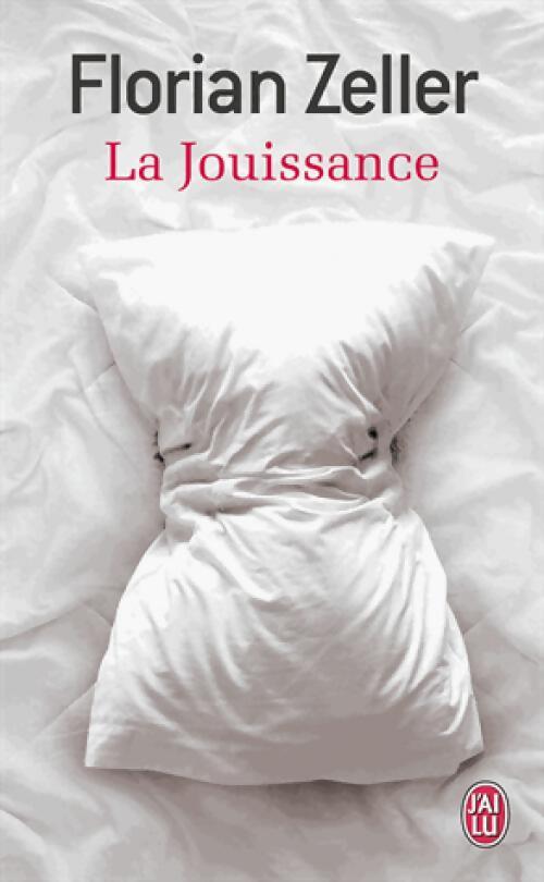 La jouissance - Florian Zeller - Livre