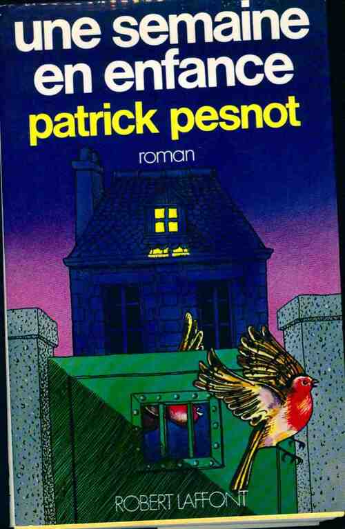 Une semaine en enfance - Patrick Pesnot - Livre