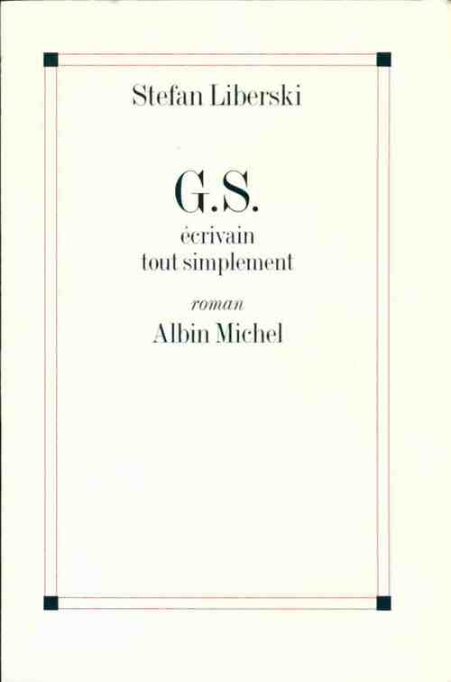 G.S., écrivain tout simplement - Stefan Liberski - Livre