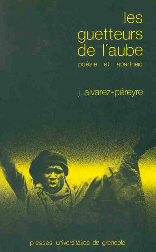 Les guetteurs de l'aube - Jacques Alvarez-Péreyre - Livre