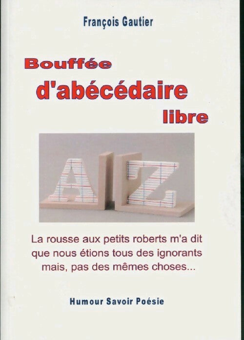 Bouffée d'abécédaire libre - François Gautier - Livre