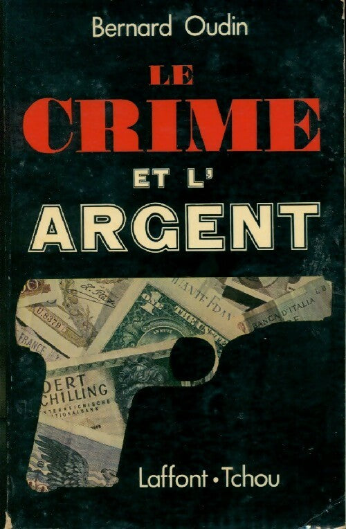 Le crime et l'argent - Bernard Oudin - Livre