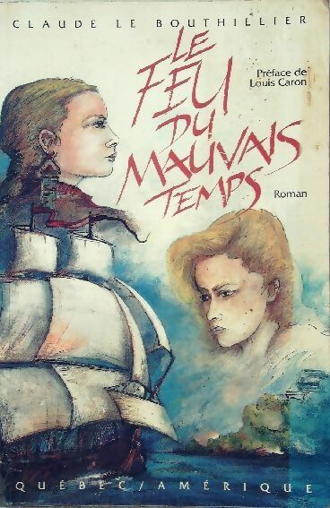 Le feu du mauvais temps - Claude Le Bouthillier - Livre