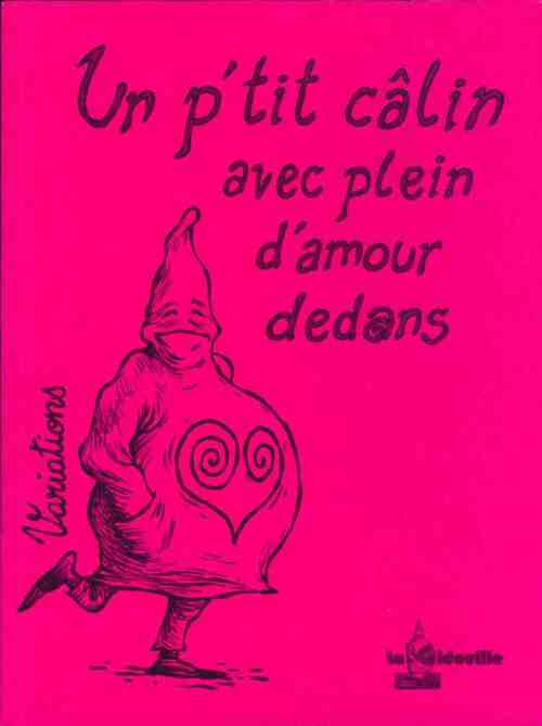 Un p'tit câlin avec plein d'amour dedans - Collectif - Livre