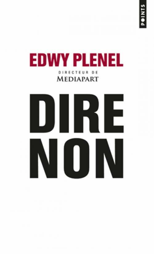 Dire non - Edwy Plenel - Livre