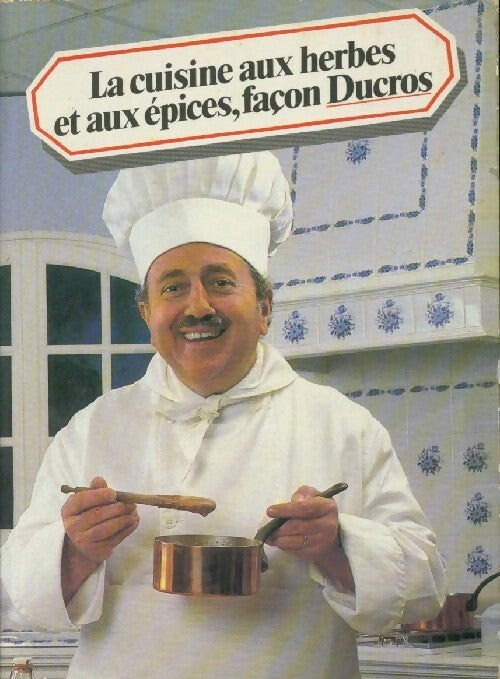 La cuisine aux herbes et aux épices, façon Ducros - Inconnu - Livre