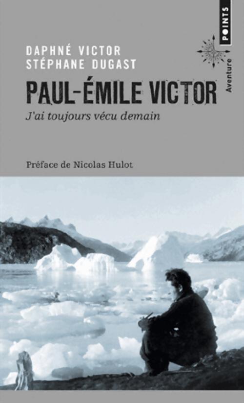 Paul-Emile Victor - Daphné Victor, Stéphane Dugast - Livre