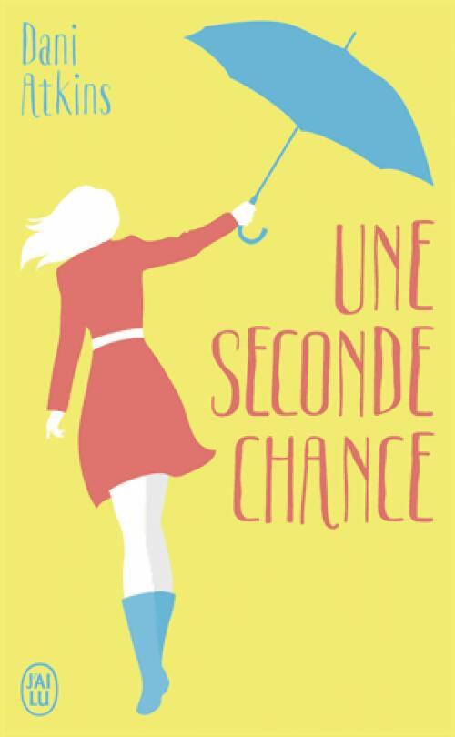 Une seconde chance - Dani Atkins - Livre