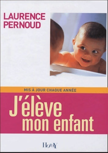 J'élève mon enfant - Laurence Pernoud - Livre