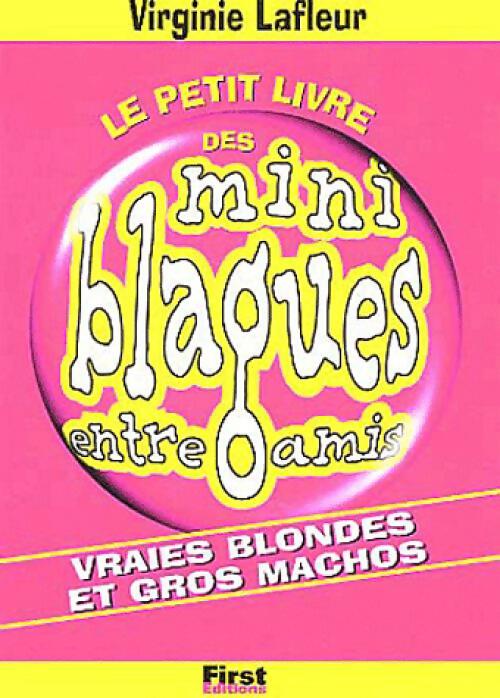 Le petit livre des mini blagues entre amis : Vrais blandes et gros machos - Virginie Lafleur - Livre