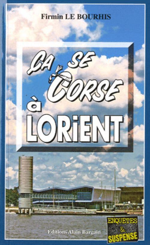 Ca se corse à Lorient - Firmin Le Bourhis - Livre