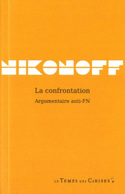 La confrontation. Argumentaire anti-FN - Jacques Nikonoff - Livre