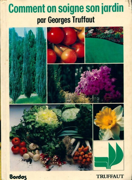 Comment on soigne son jardin - Georges Truffaut - Livre