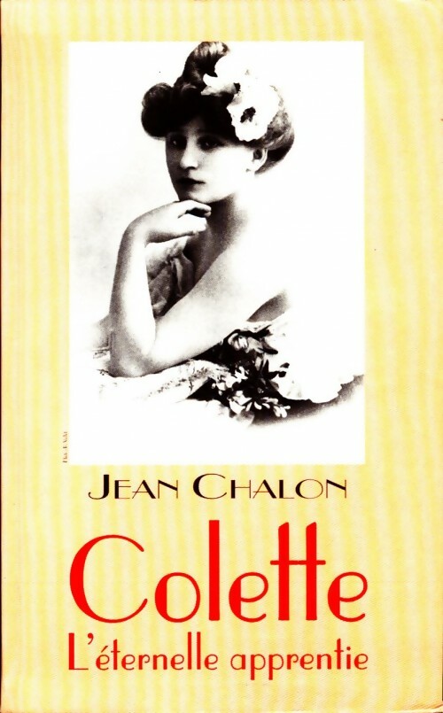 Colette, l'éternelle apprentie - Jean Chalon - Livre