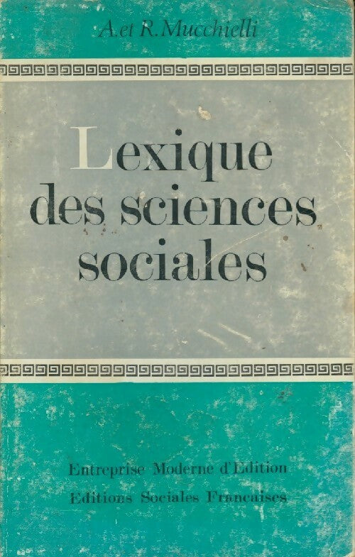 Lexique des sciences sociales - Roger Mucchielli, Arlette Mucchielli - Livre