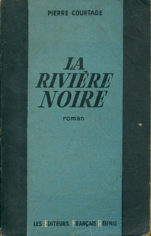 La rivière noire - Pierre Courtade - Livre