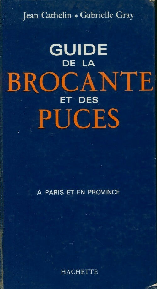 Guide de la brocante et des puces - Jean Cathelin - Livre