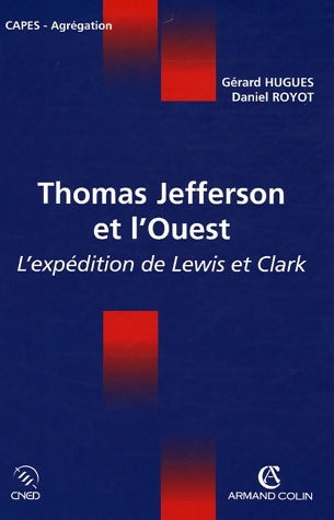 Thomas Jefferson et l'Ouest de l'expédition de Lewis et Clark - Gérard Hugues - Livre