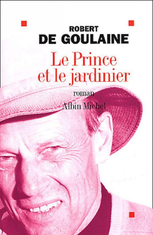 Le prince et le jardinier - Robert De Goulaine - Livre