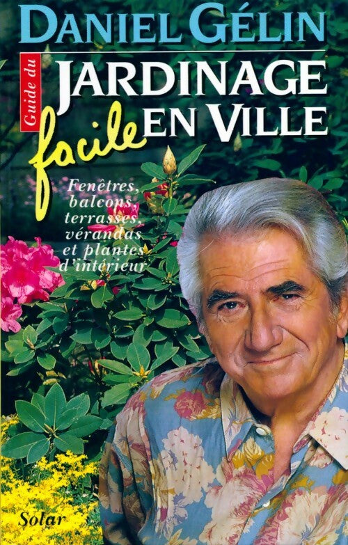 Guide du jardinage facile en ville - Daniel Gélin - Livre