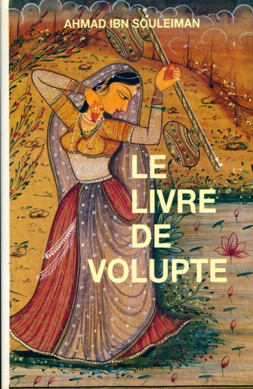 Le livre de volupté - Ahmad Ibn Souleiman - Livre